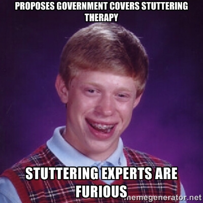 Proposes government covers stuttering therapy. Stuttering experts are furious.