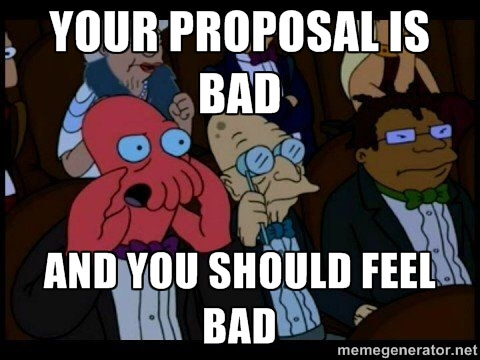 Your proposal is bad and you should feel bad