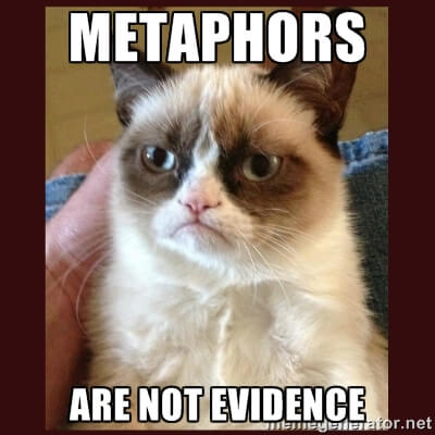 Metaphors are not evidence